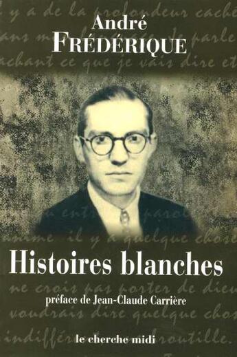 Couverture du livre « Histoires blanches » de Frederique/Carriere aux éditions Cherche Midi