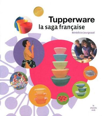 Couverture du livre « Tupperware ; la saga française » de Jourgeaud/Gruet aux éditions Cherche Midi