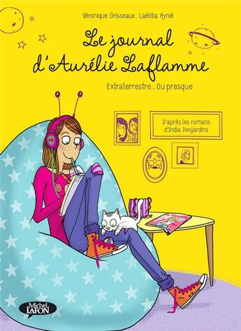 Couverture du livre « Le journal d'Aurélie Laflamme Tome 1 : extraterrestre... ou presque » de Veronique Grisseaux et Laetitia Aynie aux éditions Michel Lafon