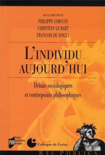 Couverture du livre « L'individu aujourd'hui » de Philippe Corcuff et Christian Le Bart et Francois De Singly aux éditions Pu De Rennes