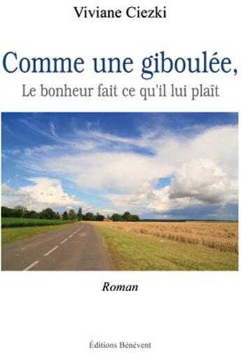 Couverture du livre « Comme une giboulée, le bonheur fait ce qu'il lui plaît » de Viviane Ciezki aux éditions Benevent