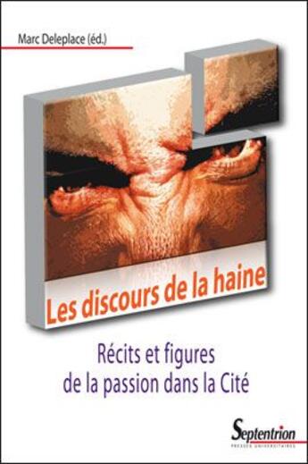 Couverture du livre « Les discours de la haine ; récits et figures de la passion dans la cité » de Marc Deleplace aux éditions Pu Du Septentrion