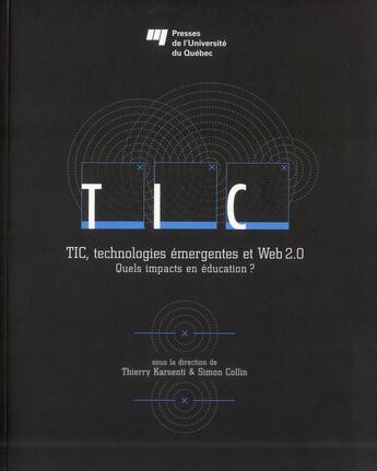 Couverture du livre « TIC, technologies émergentes et Web 2.0 » de Thierry Karsenti et Simon Collin aux éditions Pu De Quebec