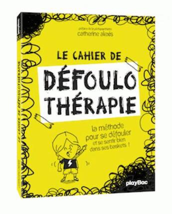 Couverture du livre « Le cahier de défoulo thérapie ; la méthode pour se défouler et se sentir bien dans ses baskets ! » de Catherine Alexis aux éditions Play Bac