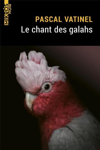 Couverture du livre « Le chant des galahs » de Pascal Vatinel aux éditions Editions De L'aube