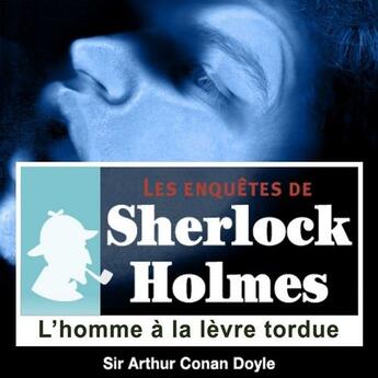 Couverture du livre « Les enquêtes de Sherlock Holmes ; l'homme à la lèvre tordue » de Arthur Conan Doyle aux éditions La Compagnie Du Savoir