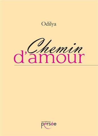 Couverture du livre « Chemin d'amour » de Odilya aux éditions Persee