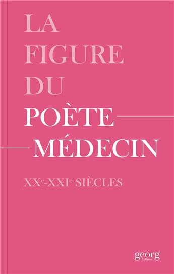 Couverture du livre « La figure du poète-médecin ; XXe  XXIe siècles » de  aux éditions Georg