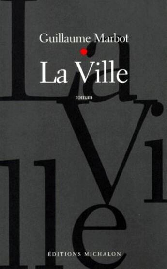 Couverture du livre « La ville » de Guillaume Marbot aux éditions Michalon