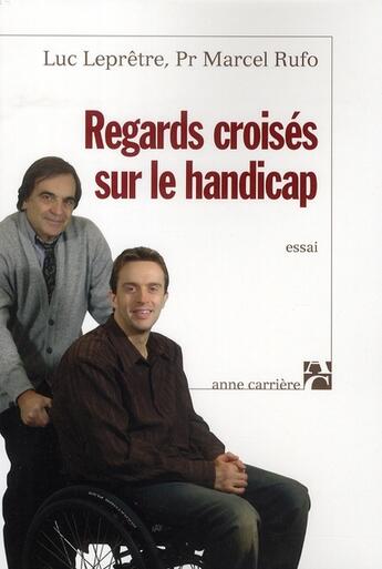 Couverture du livre « Regards croisés sur le handicap » de Marcel Rufo et Luc Lepetre aux éditions Anne Carriere