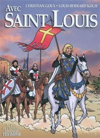 Couverture du livre « Avec Saint Louis » de Christian Goux et Louis-Bernard Koch aux éditions Triomphe