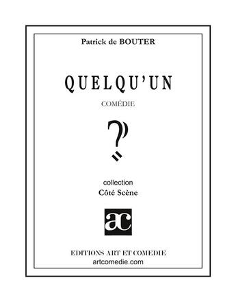 Couverture du livre « Quelqu'un » de Patrick De Bouter aux éditions Art Et Comedie