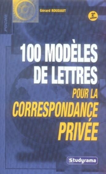 Couverture du livre « 100 modèles de lettre pour la correspondance privée (2e édition) » de Gerard Roudaut aux éditions Studyrama