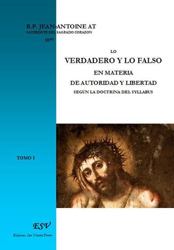 Couverture du livre « Lo verdadero y lo falso en materia de autoridad y libertad segun la doctrina del syllabus » de Jean-Antoine At S.C. aux éditions Saint-remi