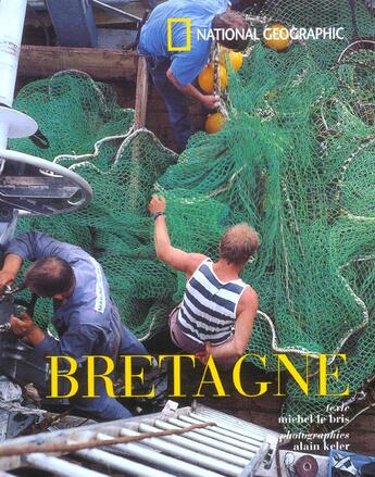 Couverture du livre « Bretagne » de Michel Le Bris et Alain Keler aux éditions National Geographic