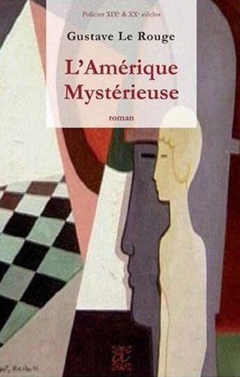 Couverture du livre « L'Amérique mystérieuse » de Gustave Le Rouge aux éditions Alteredit