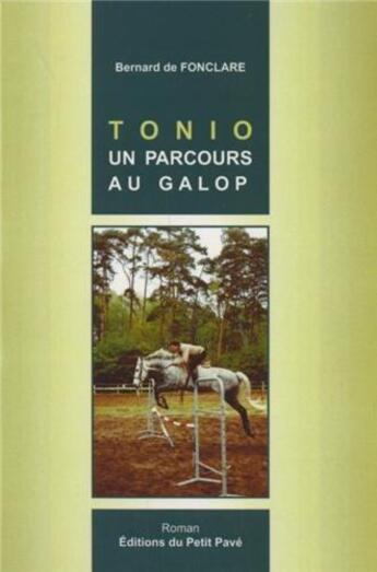 Couverture du livre « Tonio, un parcours au galop » de De Fonclare Bernard aux éditions Petit Pave