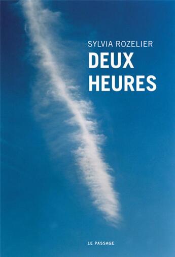 Couverture du livre « Deux heures » de Sylvia Rozelier aux éditions Le Passage