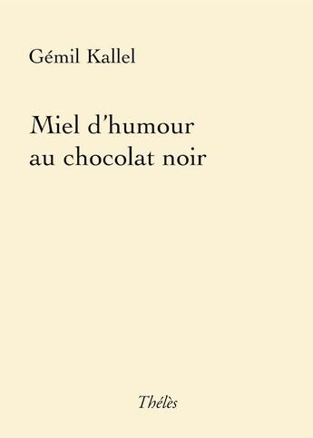 Couverture du livre « Miel d'humour au chocolat noir » de Gemil Kallel aux éditions Theles