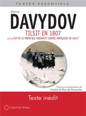 Couverture du livre « Tilsit en 1807 ; la neige : responsable de la défaite de l'armée française en 1812 ? » de Denis Davydov et Natalia Grifon De Pleineville aux éditions L'esprit Du Temps