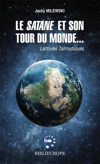 Couverture du livre « Le satane et son tour du monde - lectures talmudiques » de Jacky Milewski aux éditions Biblieurope