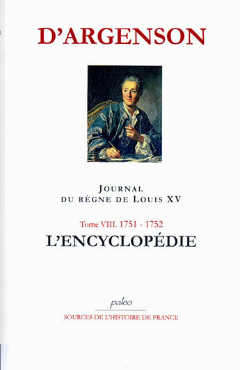 Couverture du livre « JOURNAL DU REGNE DE LOUIS XV. T8 (1751-1752) L'Encyclopédie. » de René-Louis D'Argenson aux éditions Paleo