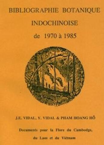 Couverture du livre « Flore du Cambodge, du Laos et du Vietnam Tome HS/1 : bibliographie botanique indochinoise de 1970 à 1985 » de Jules E. Vidal et Pham Hoang Ho et Y. Vidal aux éditions Mnhn