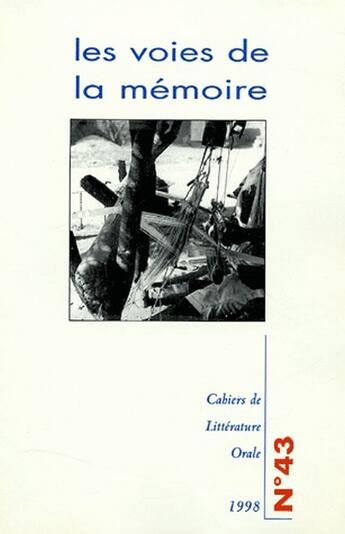 Couverture du livre « Cahiers de littérature orale, n° 43, 1998 : Les voies de la mémoire » de  aux éditions Maison Des Sciences De L'homme