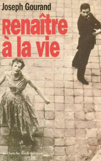 Couverture du livre « Renaître à la vie » de Joseph Gourand aux éditions Cherche Midi