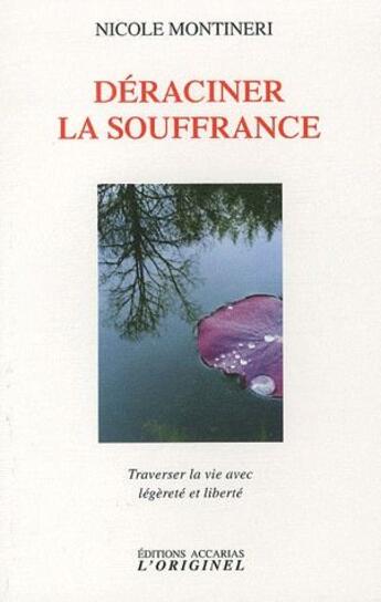 Couverture du livre « Déraciner la souffrance » de Nicole Montineri aux éditions Accarias-originel