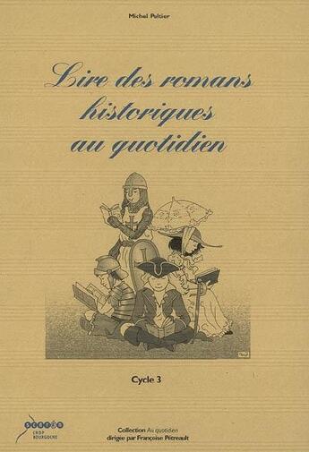 Couverture du livre « Lire des romans historiques au quotidien : cycle 3 » de  aux éditions Crdp Dijon