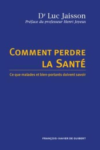 Couverture du livre « Comment perdre la santé : ce que malades et bien-portants doivent savoir » de Luc Jaisson aux éditions Francois-xavier De Guibert