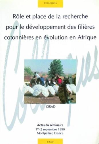 Couverture du livre « Rôle et place de la recherche pour le développement des filières cotonnières en évolution en Afrique : Actes du séminaire 1er-2 septembre 1999 - Montpellier. » de Deguine/Fok/Gaborel aux éditions Quae