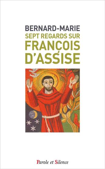 Couverture du livre « Sept regards sur François d'Assise » de Bernard-Marie aux éditions Parole Et Silence