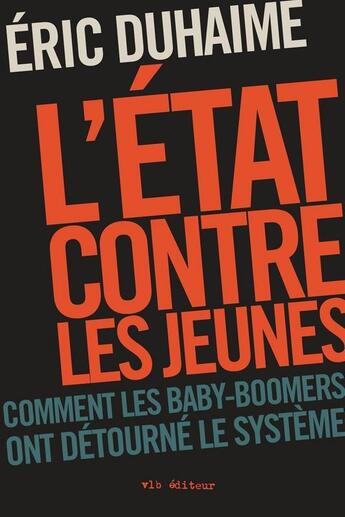 Couverture du livre « L'etat contre les jeunes : comment les baby-boomers ont detourne » de Duhaime Eric aux éditions Vlb éditeur