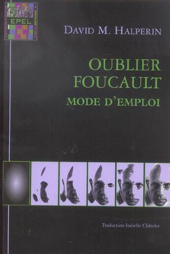 Couverture du livre « Oublier Foucault ; mode d'emploi » de David-M Halperin aux éditions Epel