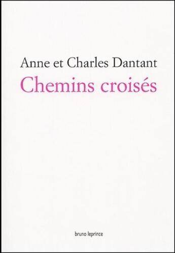 Couverture du livre « Chemins croisés » de Anne Dantant aux éditions Bruno Leprince