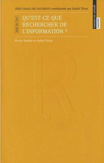 Couverture du livre « Qu'est-ce que rechercher de l'information ? » de Andre Tricot et Nicole Boubee aux éditions Enssib