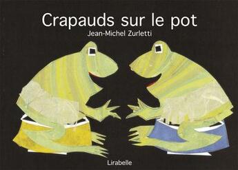 Couverture du livre « Crapauds sur le pot » de Jean-Michel Zurletti aux éditions Lirabelle