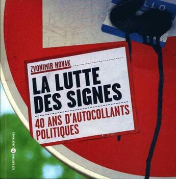 Couverture du livre « La lutte des signes ; 40 ans d'autocollants politiques » de Zvonimir Novak aux éditions Editions Libertaires