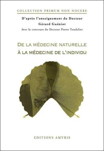 Couverture du livre « De la médecine naturelle à la médecine de l'individu » de Gerard Gueniot et P Tondelier aux éditions Amyris