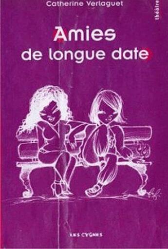 Couverture du livre « Amies de longue date » de Catherine Verlaguet aux éditions Les Cygnes
