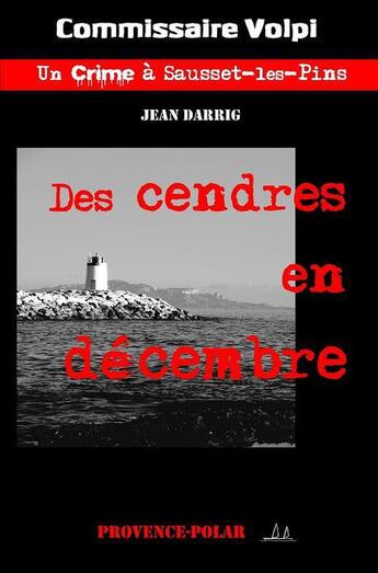 Couverture du livre « Des cendres en décembre » de Jean Darrig aux éditions Provence Polar