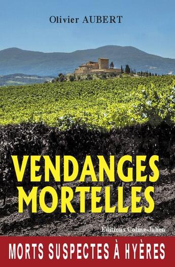 Couverture du livre « Vendanges mortelles » de Olivier Aubert aux éditions Coline Julien