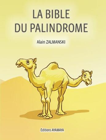 Couverture du livre « LA BIBLE DU PALINDROME » de Alain Zalmanski aux éditions Ayamaya