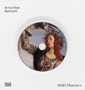 Couverture du livre « Art to hear : Botticelli » de Stadel Museum aux éditions Hatje Cantz