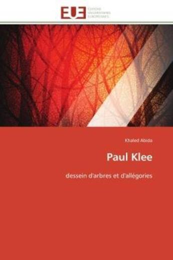Couverture du livre « Paul klee - dessein d'arbres et d'allegories » de Abida Khaled aux éditions Editions Universitaires Europeennes