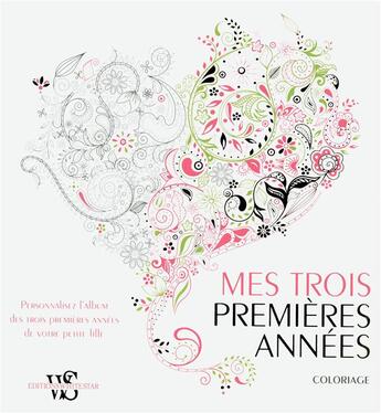 Couverture du livre « Mes trois premiers années ; coloriage ; personnalisez l'album de votre petite fille » de  aux éditions White Star