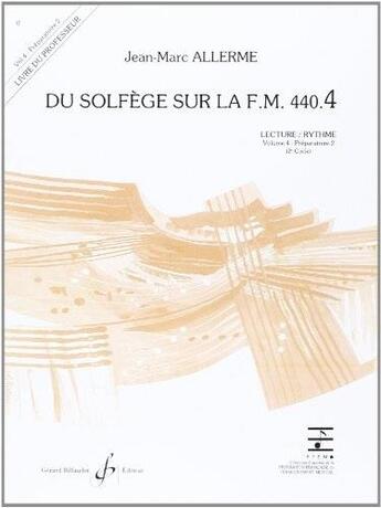 Couverture du livre « Du solfège sur la F.M. 440 Tome 4 : préparatoire 2 ; lecture, rythme ; livre du professeur » de Jean-Marc Allerme aux éditions Gerard Billaudot