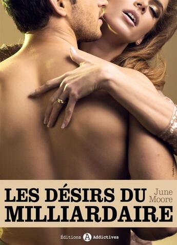 Couverture du livre « Les désirs du milliardaire t.5 » de June Moore aux éditions Editions Addictives